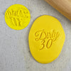 Dirty 30 Cookie Embosser