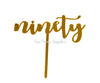 Ninety 90th Birthday Acrylic Cake Toppers