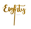 Eighty 80th Birthday Acrylic Cake Toppers