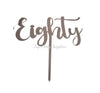 Eighty 80th Birthday Acrylic Cake Toppers