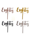 Eighty 80th Birthday Acrylic Cake Toppers