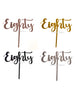 Eighty 80th Birthday Acrylic Cake Toppers