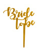 Bride To Be  Acrylic Cake topper