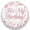 It's My Birthday Sparkling Fizz Birthday Rose Gold Badge 75mm