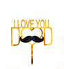 I Love You Dad Farther’s Day Acrylic Cake topper